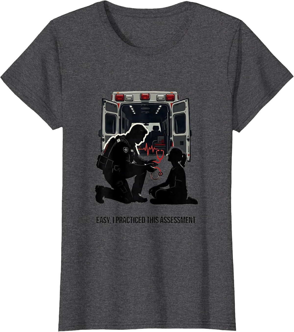 Women's Easy, I Practiced This Assessment Funny Paramedic EMS EMT T-Shirt - Dark Heather Grey