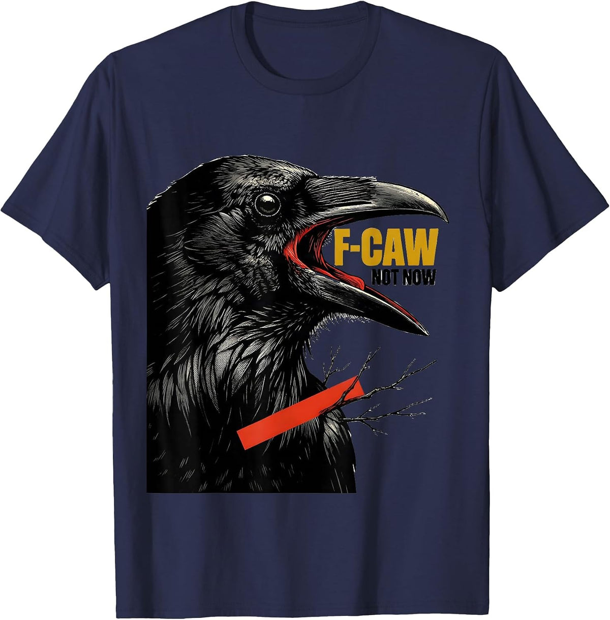 Men's F-Caw, Not Now Dark Humor Crow Bird Lover Birdwatching T-Shirt - Navy Blue