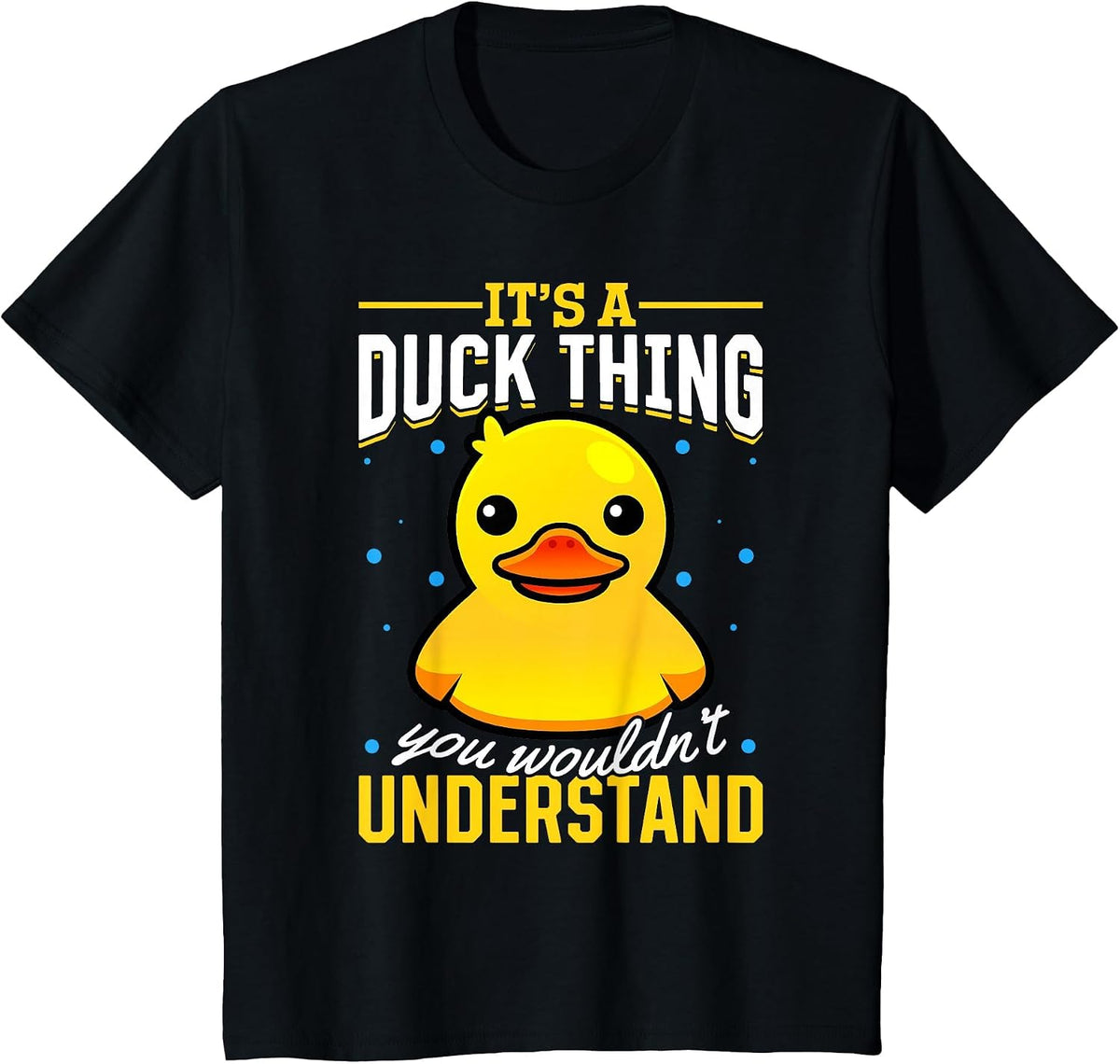 Yellow Rubber Duck - Its a Duck Thing You Wouldnt Understand T-Shirt - Black