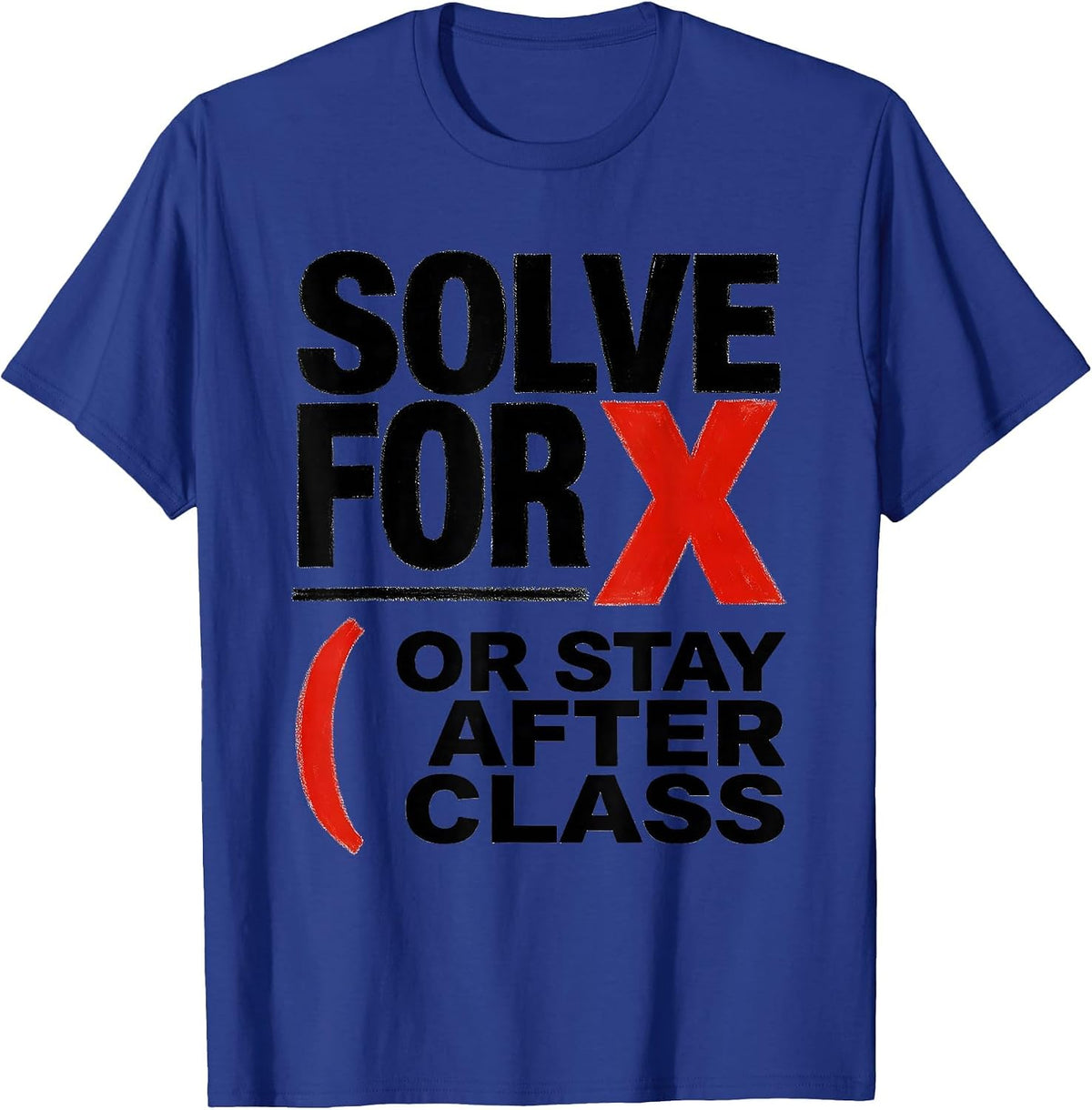 Men's Solve For X Or Stay After Class Funny Math Teacher Gift T-Shirt - Royal Blue