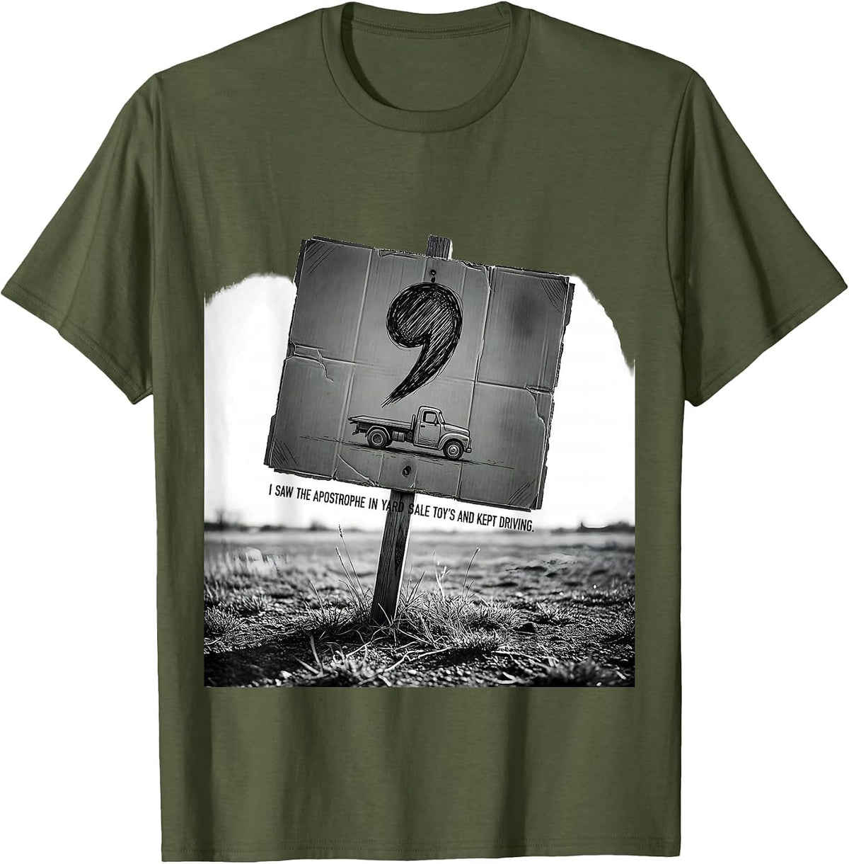 Men's I Saw The Apostrophe In Yard Sale Toy's And Kept Driving T-Shirt - Olive Green