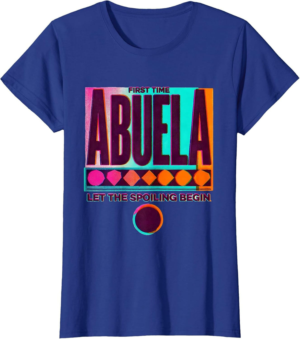 Women's First Time Abuela Let The Spoiling Begin Grandmother T-Shirt - Royal Blue