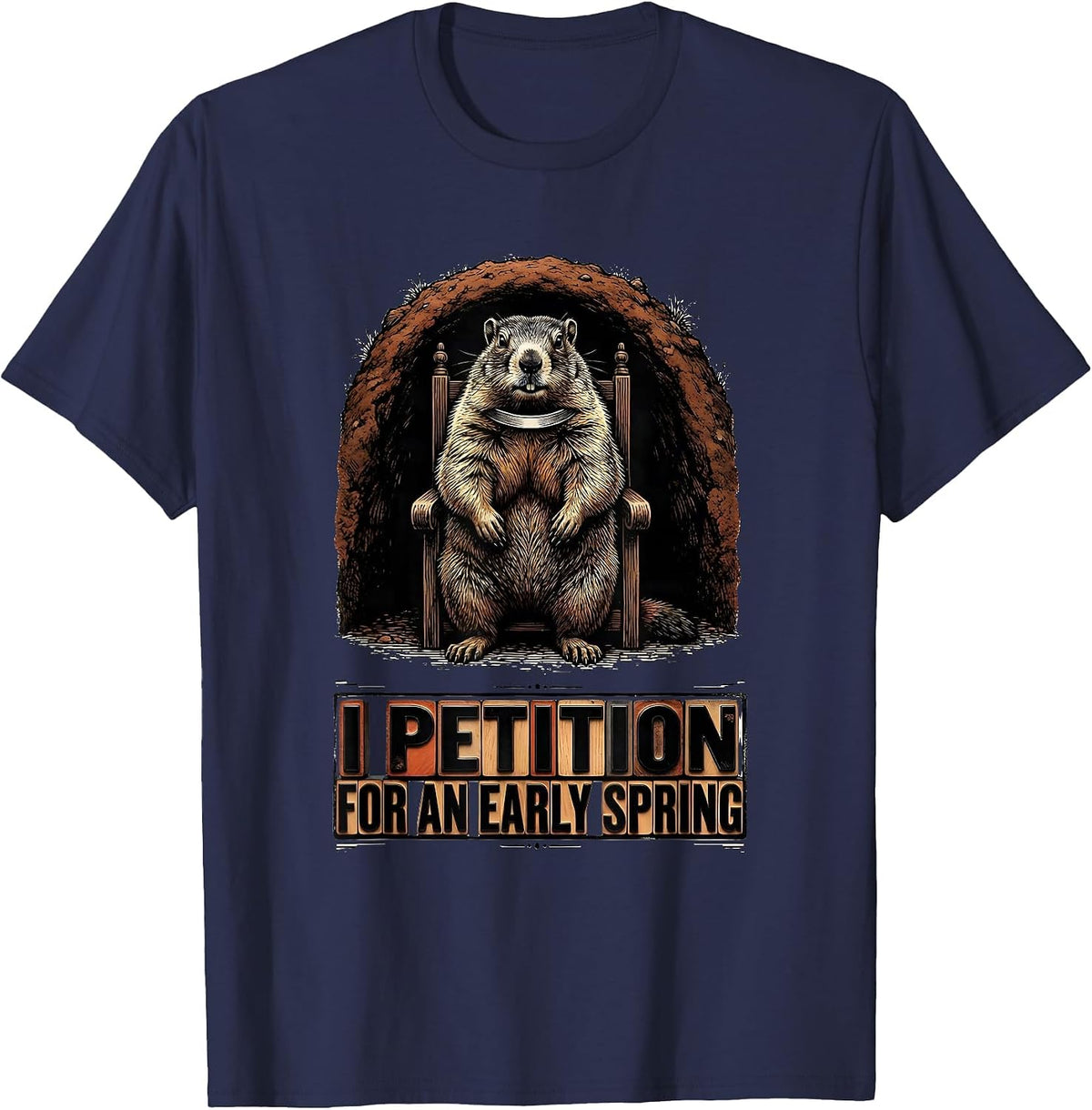 Men's I Petition For An Early Spring Funny Groundhog Day Weather T-Shirt - Navy Blue