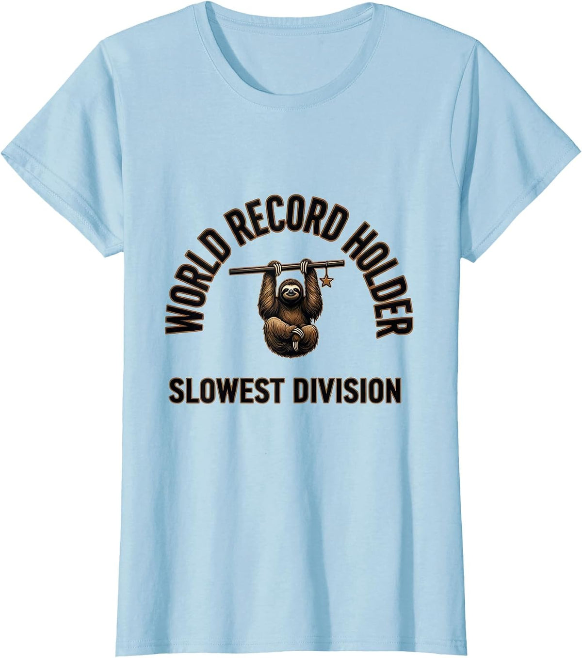 Women's World Record Holder Slowest Division Funny Sloth Lover Gift T-Shirt - Baby Blue