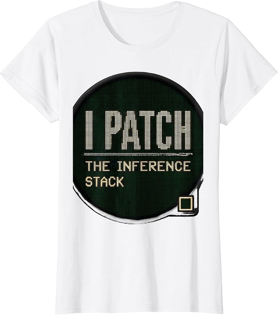 Women's I Patch The Inference Stack Funny AI Engineer Robotics Humor T-Shirt - White