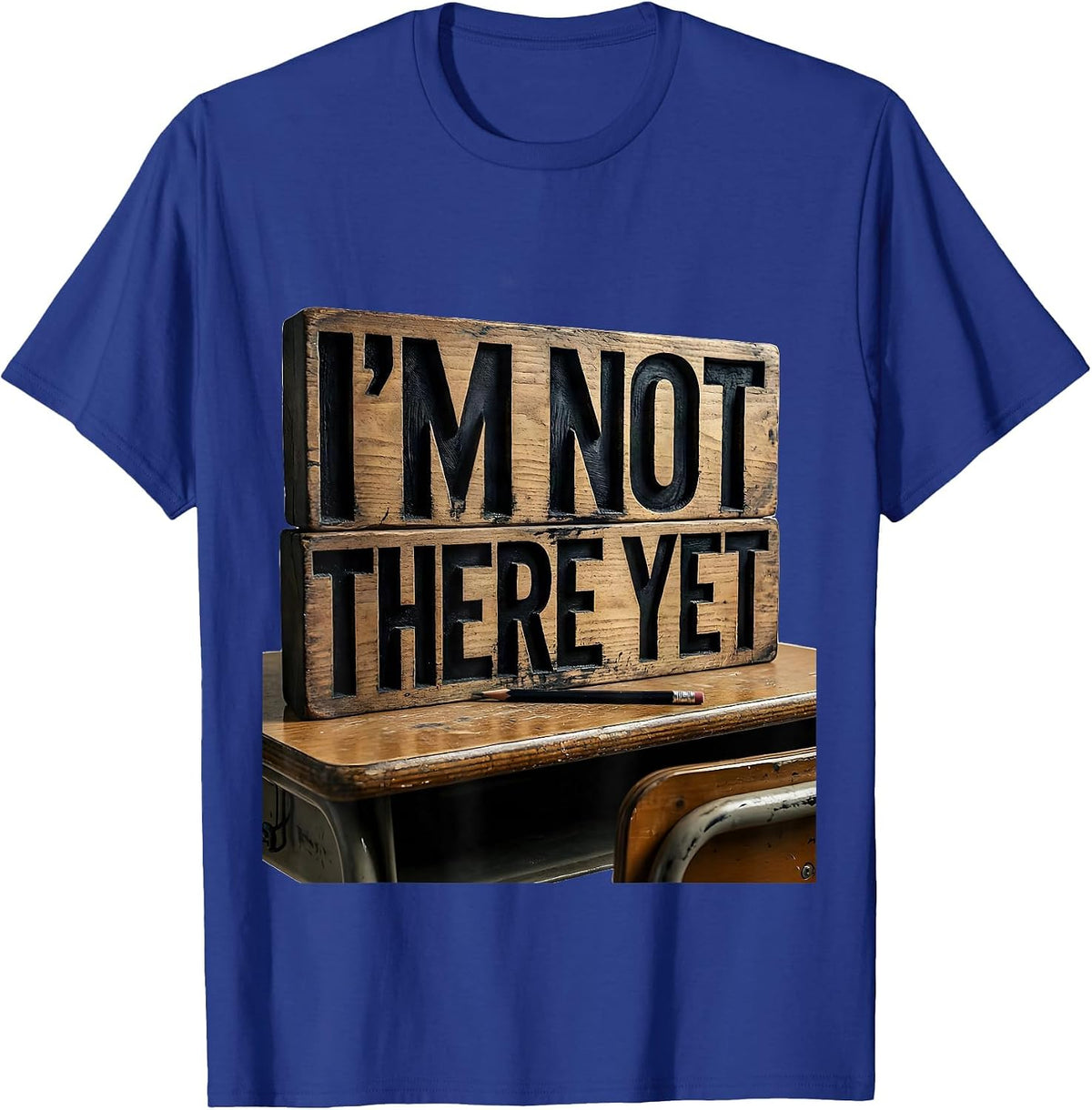 I'm Not There Yet Growth Mindset Teacher Classroom T-Shirt - Royal Blue