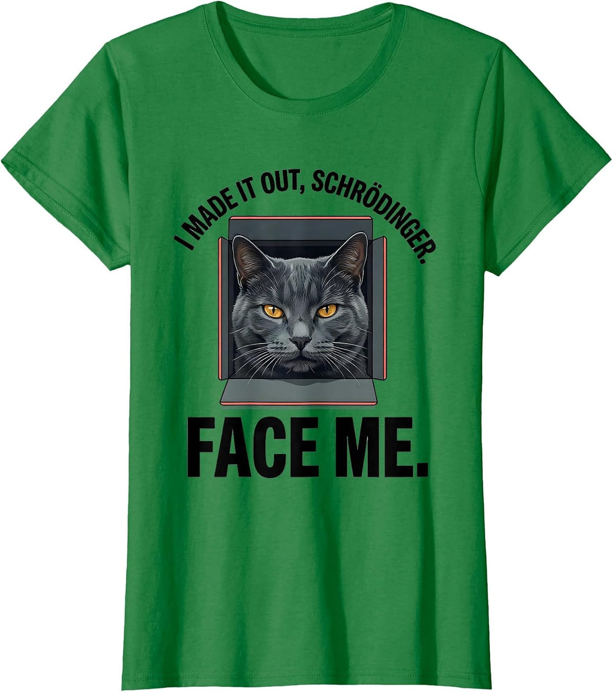 I Made It Out, Schrödinger. Face Me Funny Quantum Physics T-Shirt - Kelly Green