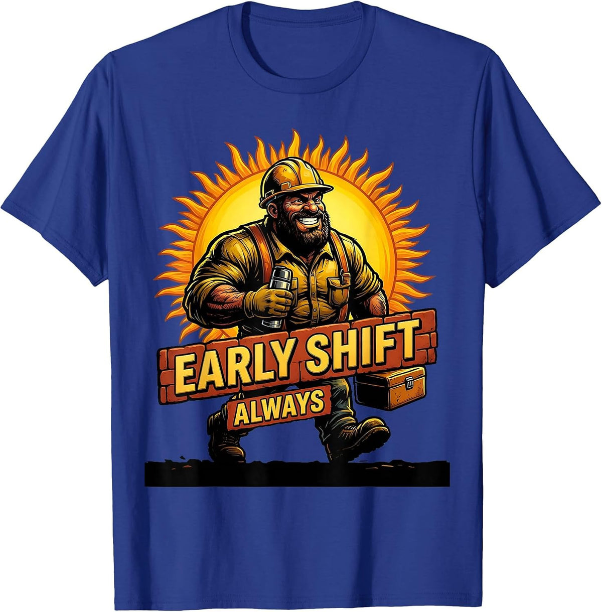 Early Shift Always Blue Collar Worker Design T-Shirt - Royal Blue