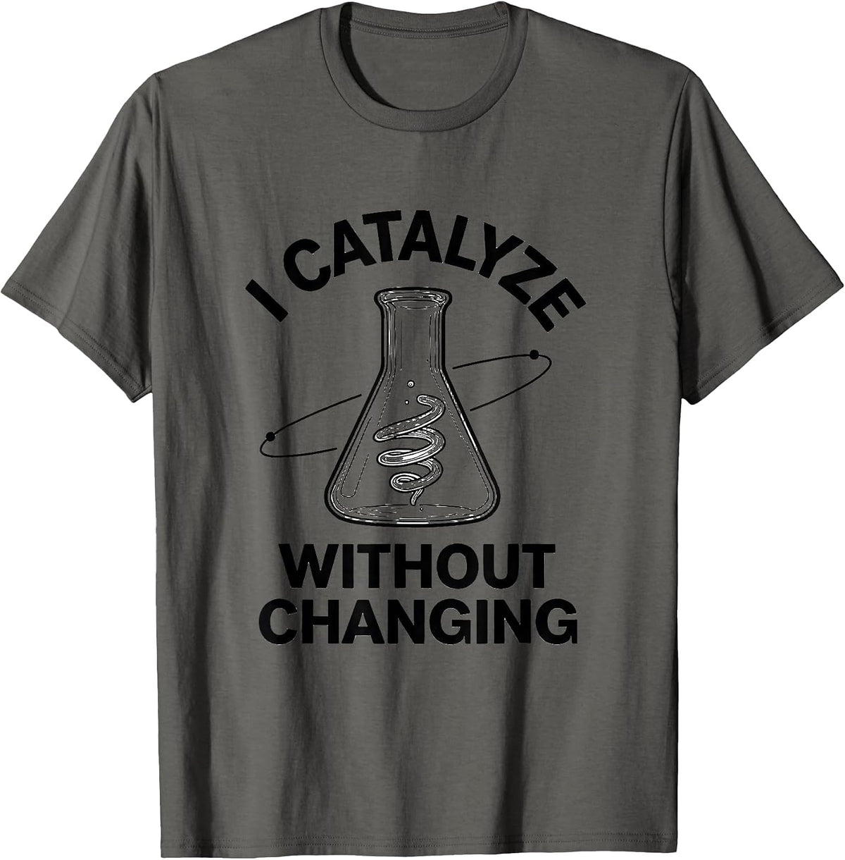 Men's I Catalyze Without Changing Funny Science Chemistry Nerd T-Shirt - Asphalt Grey