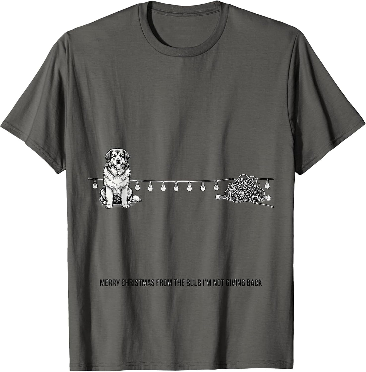 Merry Christmas From The Bulb I'm Not Giving Back Great T-Shirt - Asphalt Grey