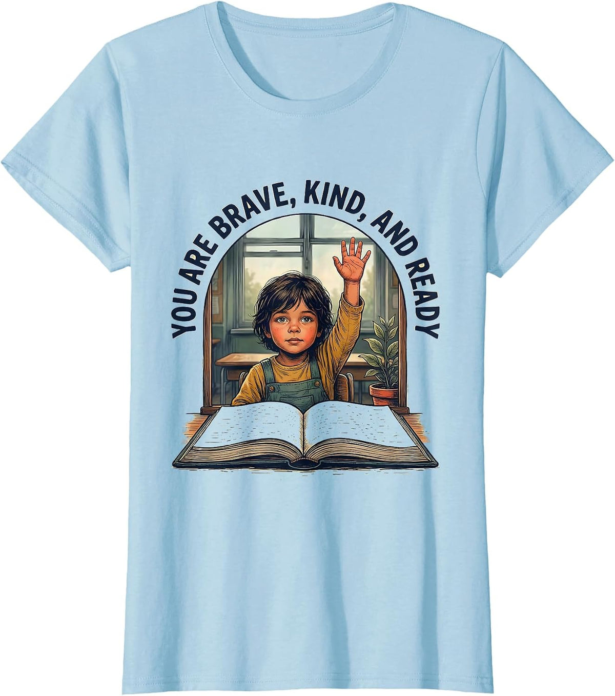 You Are Brave, Kind, And Ready Motivational Teacher T-Shirt - Baby Blue
