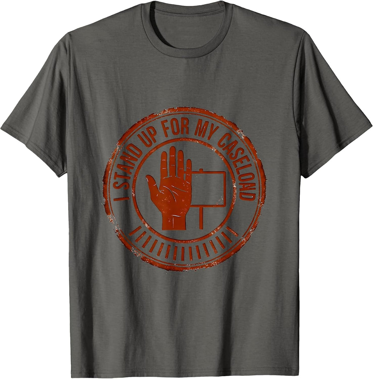 Men's I Stand Up For My Caseload Funny Social Worker Job Humor T-Shirt - Asphalt Grey