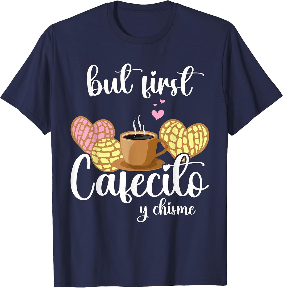 But First Cafecito Y Pan Dulce Cafe Cute Spanish Pun Coffee T-Shirt - Navy Blue
