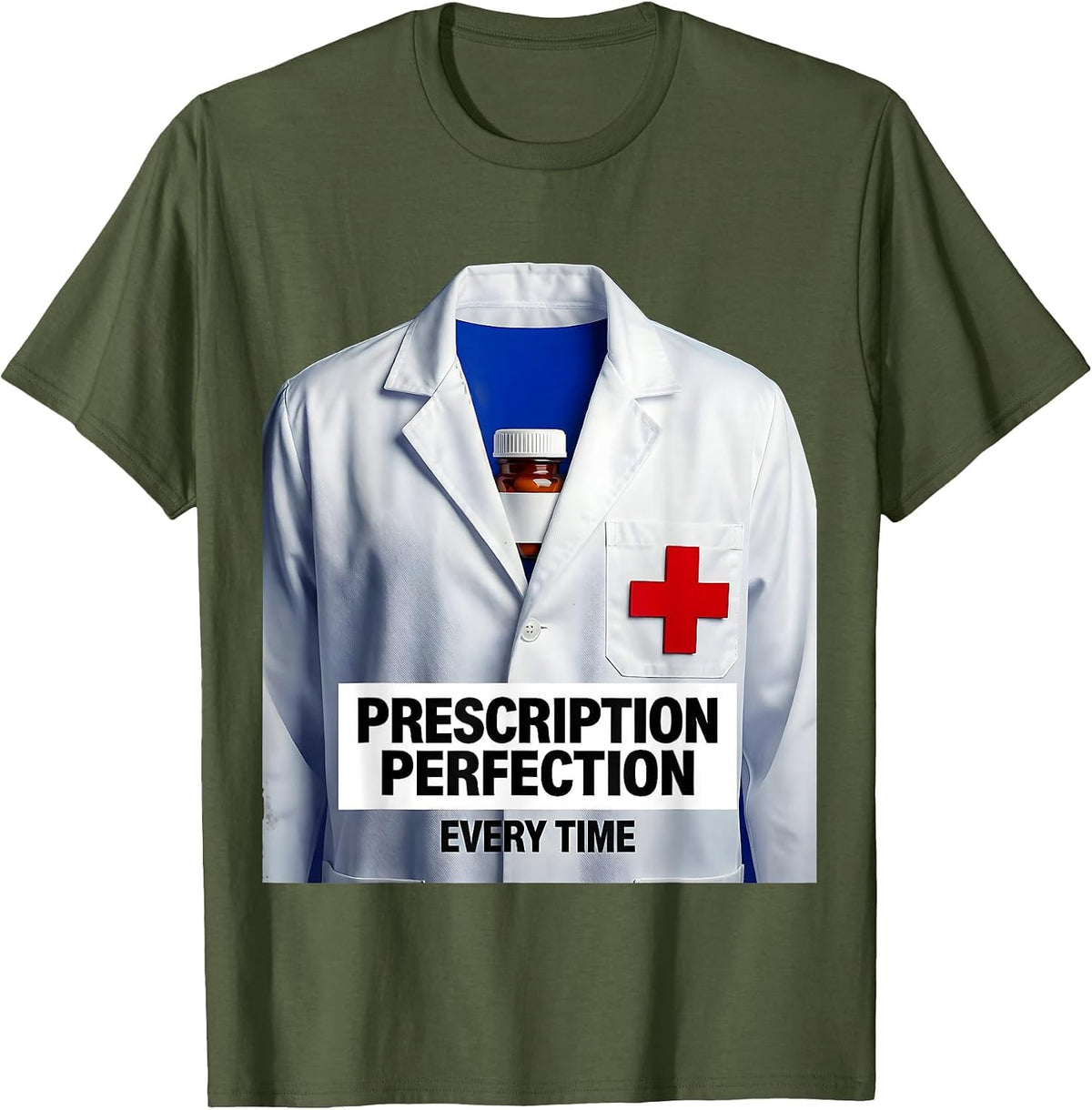 Prescription Perfection Every Time Pharmacy Tech T-Shirt - Olive Green