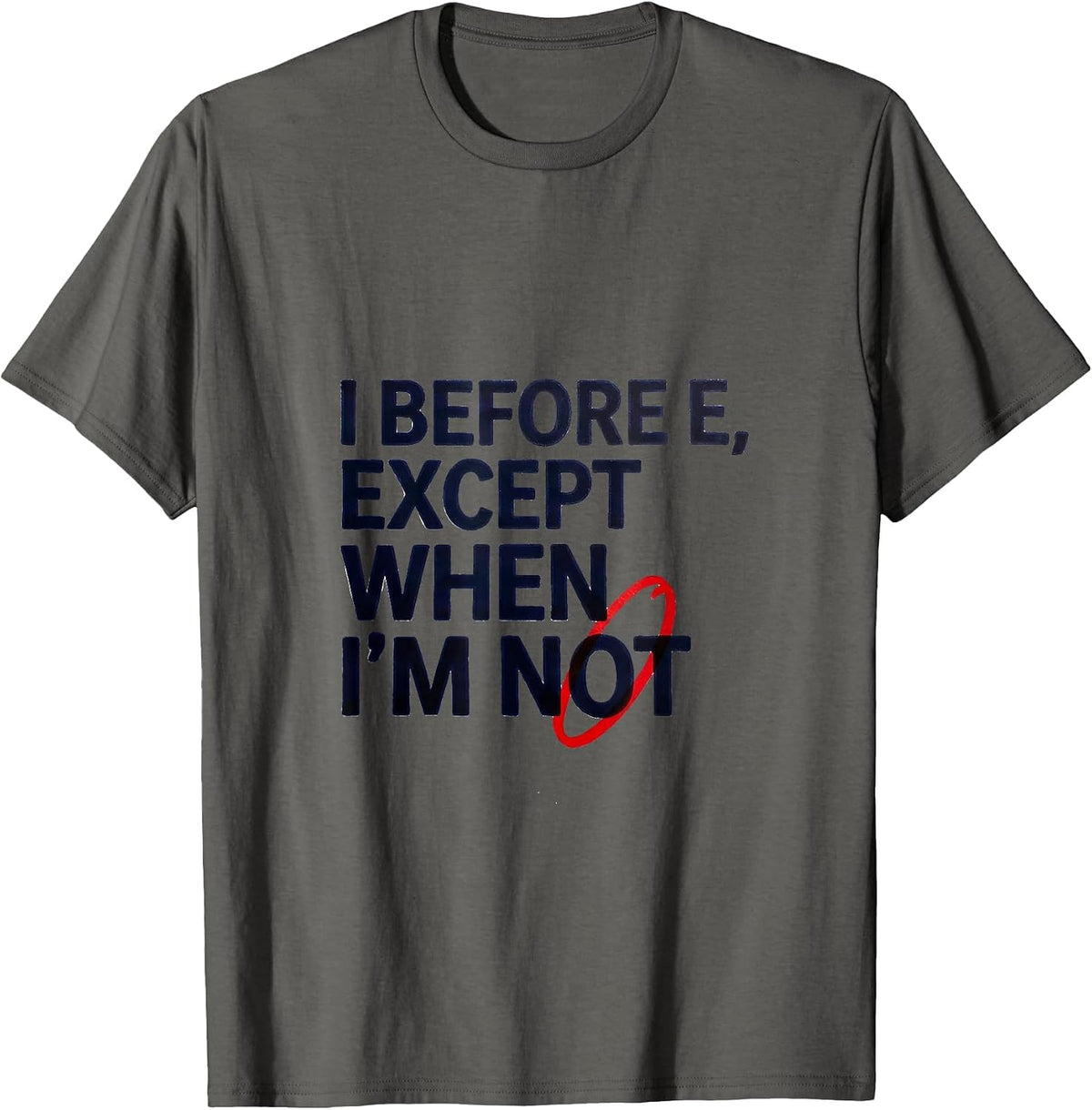 Men's I Before E, Except When I'm Not Funny Grammar Teacher Humor T-Shirt - Asphalt Grey