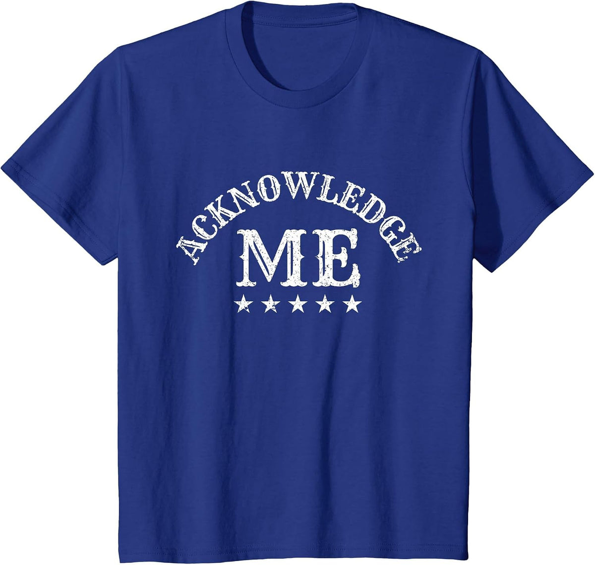 Acknowledge Me Sports Competition Vintage Design for Men and Women T-Shirt - Royal Blue