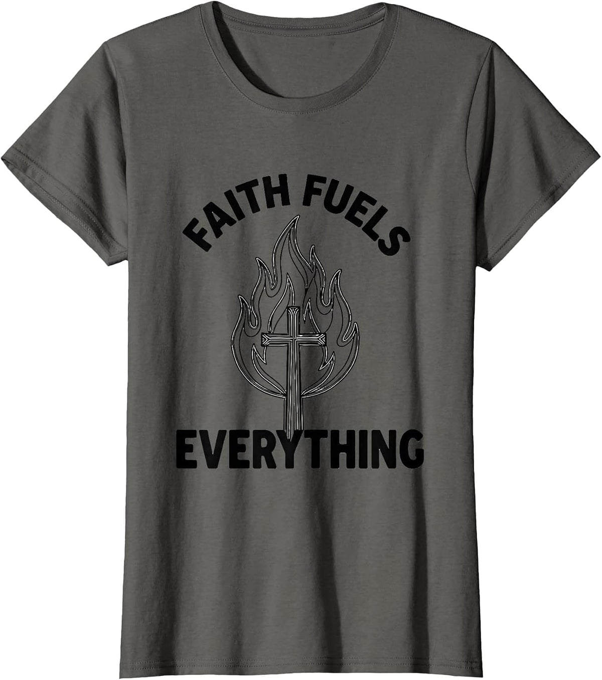 Women's Faith Over Fear Faith Fuels Everything Design T-Shirt - Asphalt Grey