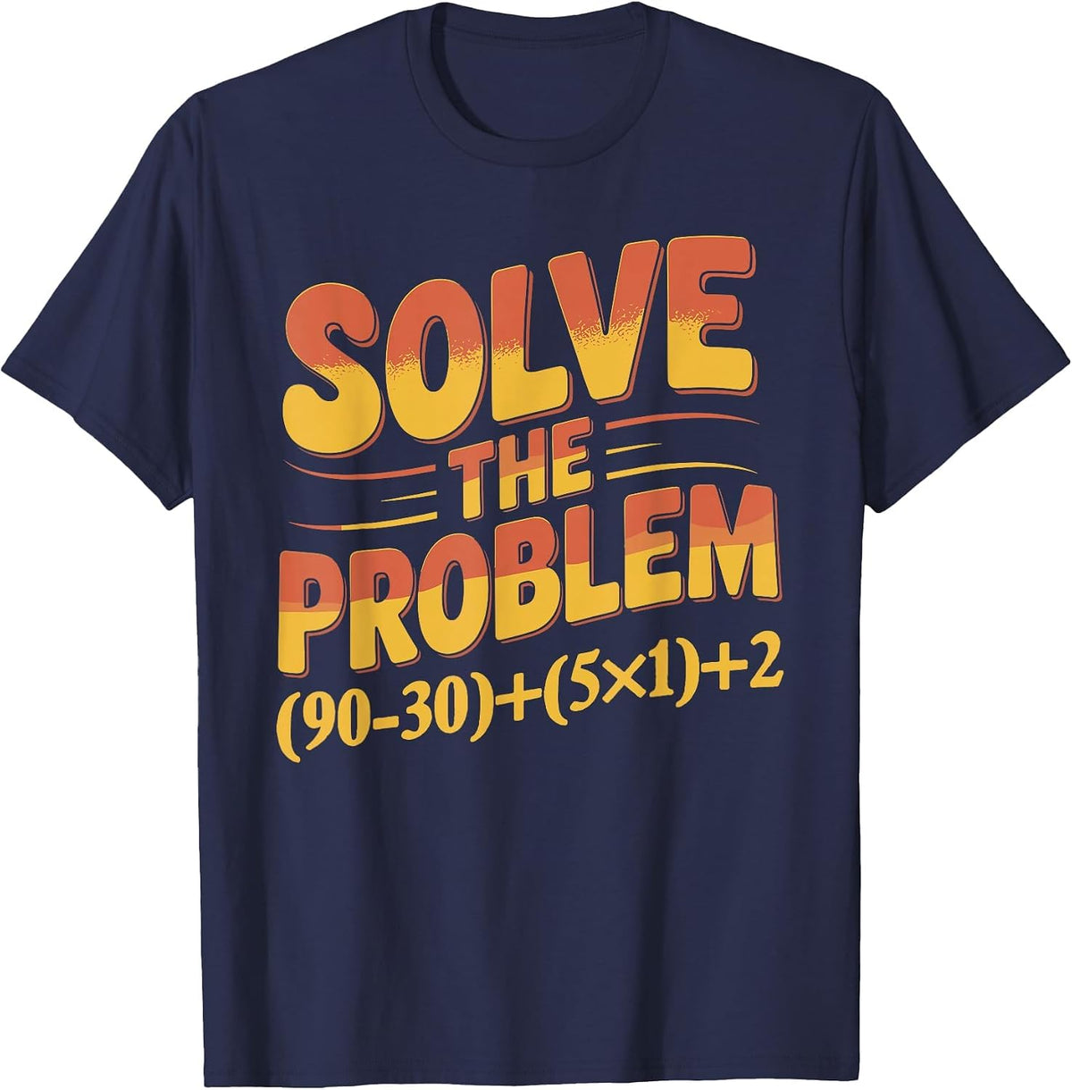 Solve The Problem 67 Math Teacher Mathematics 67th Number 67 T-Shirt - Navy Blue