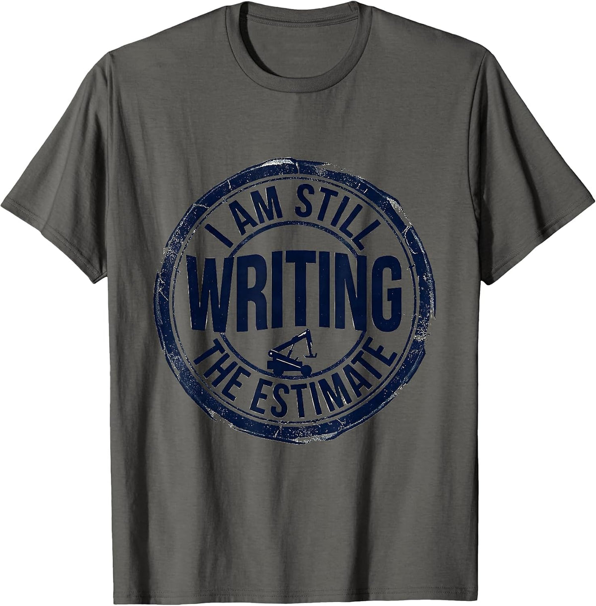 Men's I Am Still Writing The Estimate Funny Mechanic Auto Repair T-Shirt - Asphalt Grey