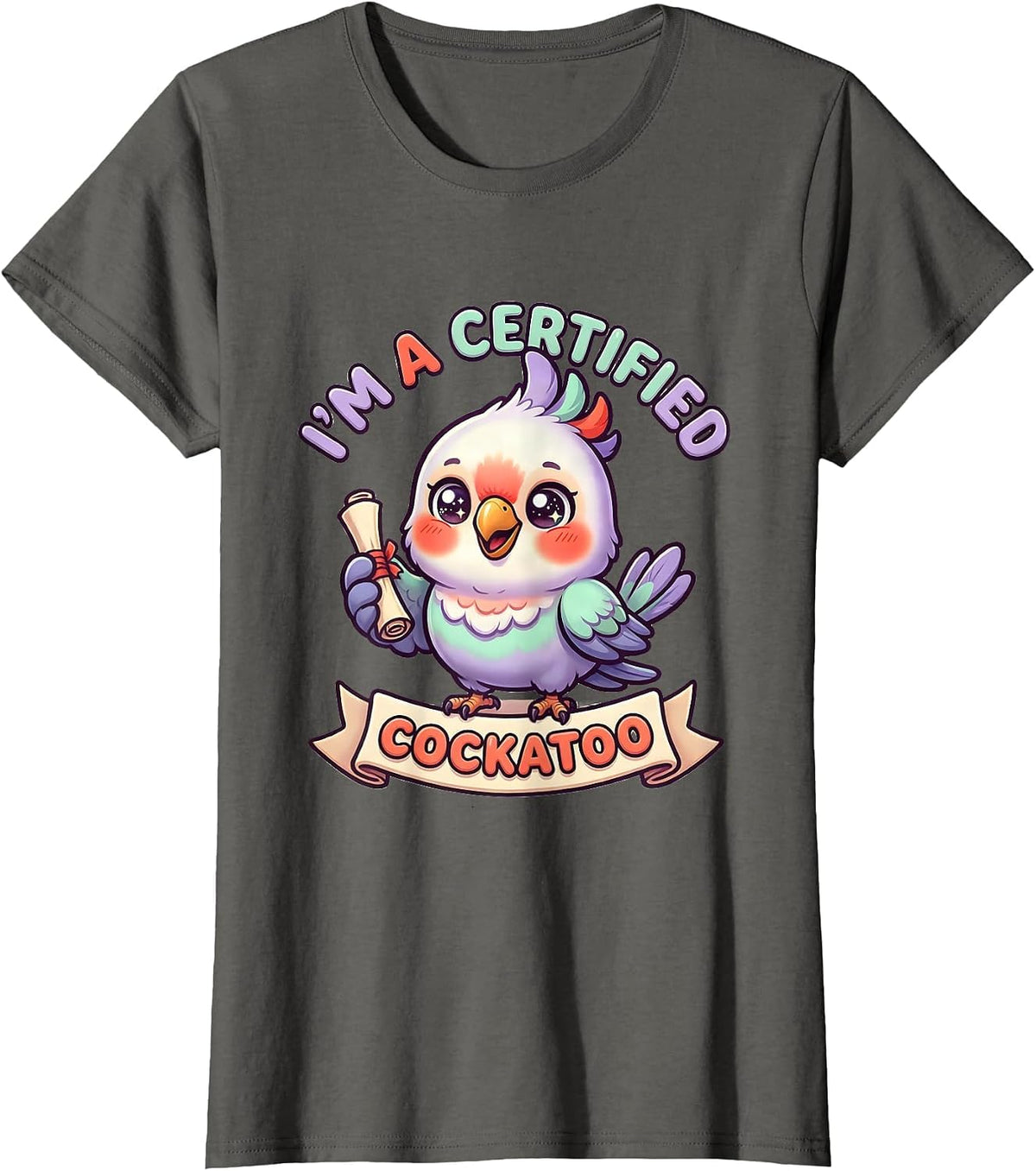 Women's I’m A Certified Cockatoo Funny Inappropriate Adult Humor T-Shirt - Asphalt Grey