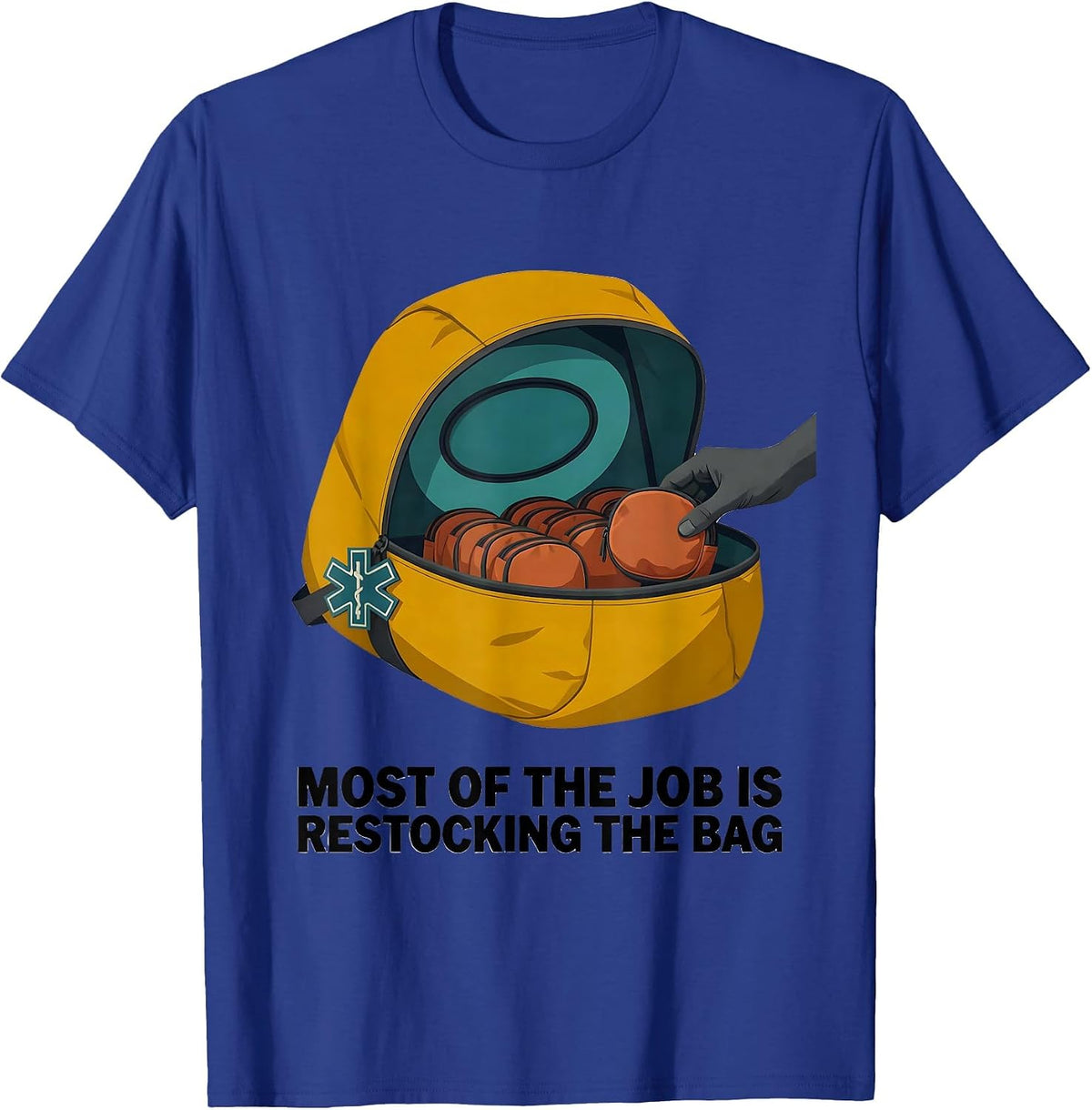 Men's Most Of The Job Is Restocking The Bag Funny EMT Paramedic T-Shirt - Royal Blue