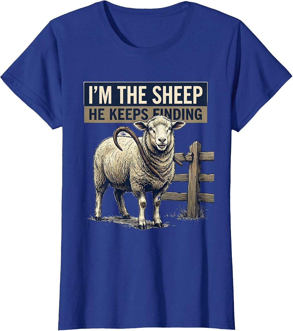 Women's I'm The Sheep He Keeps Finding Funny Faith Christian Humor T-Shirt - Royal Blue