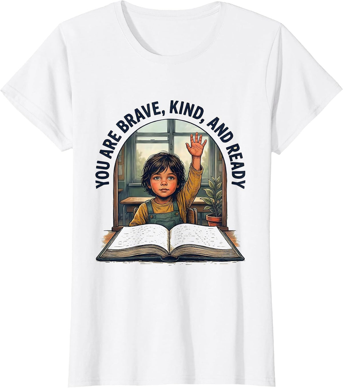 You Are Brave, Kind, And Ready Motivational Teacher T-Shirt - White