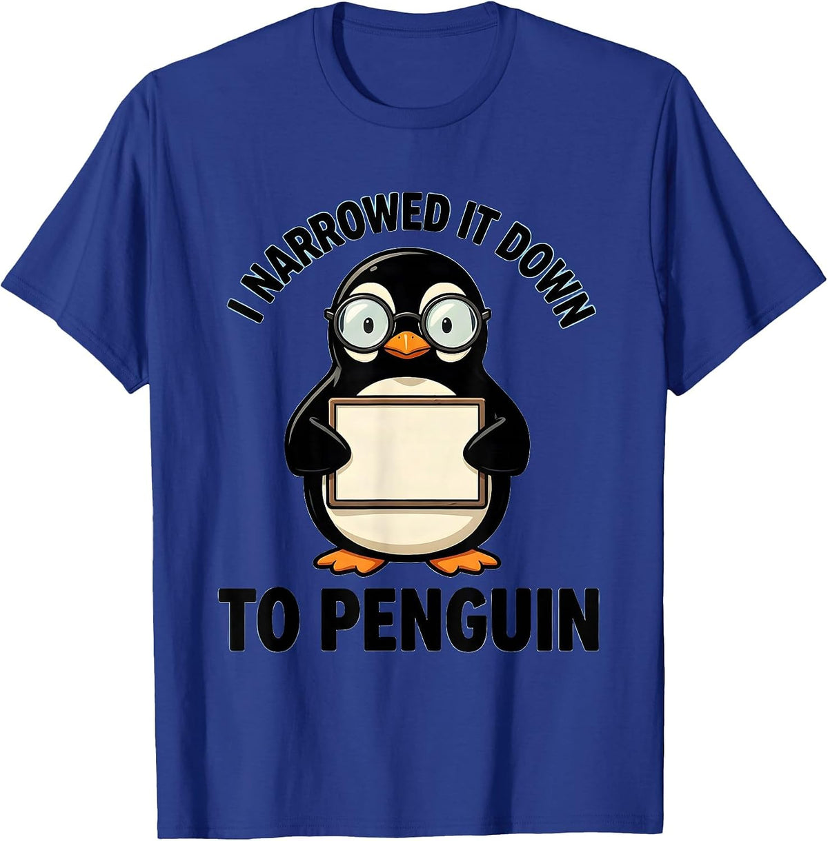 I Narrowed It Down To Penguin Funny Penguin Lover Animal T-Shirt - Royal Blue