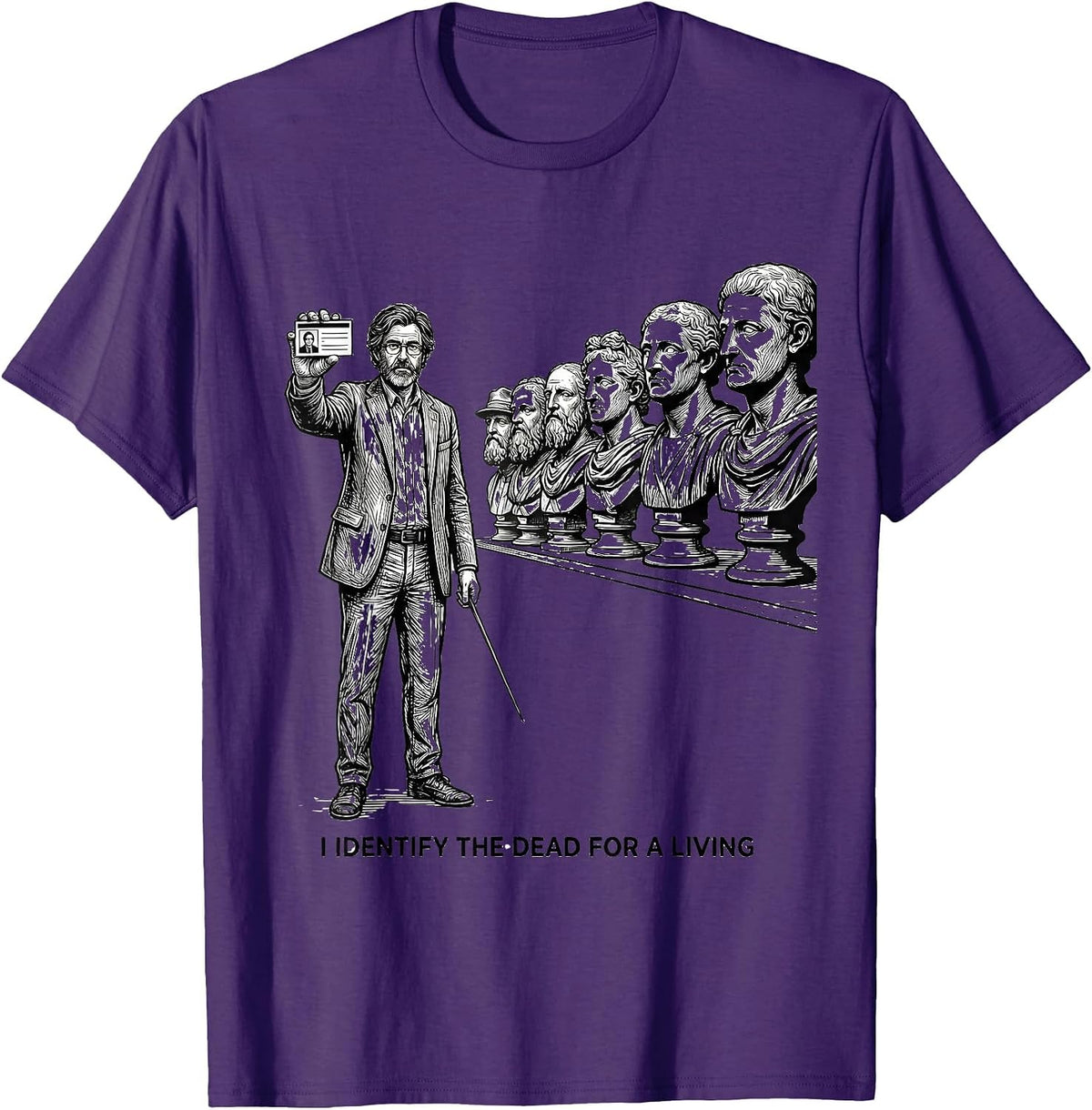 Men's I Identify The Dead For A Living Funny History Teacher Humor T-Shirt - Purple