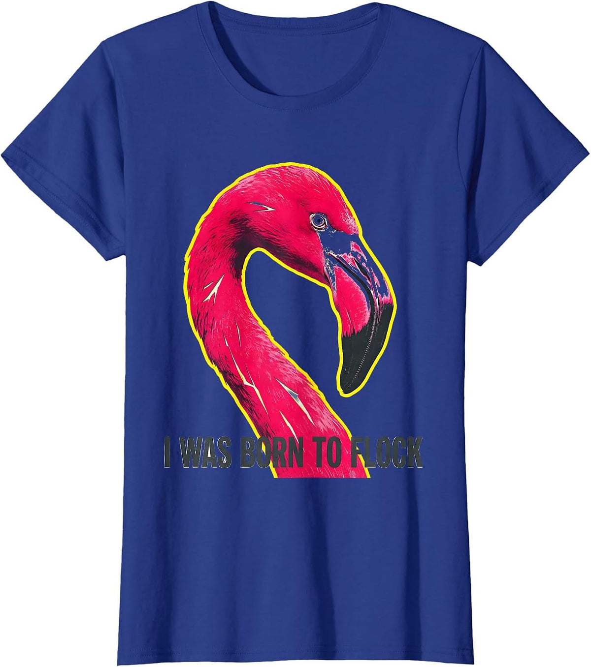 Women's I Was Born To Flock Funny Flamingo Lover Summer Vacation T-Shirt - Royal Blue