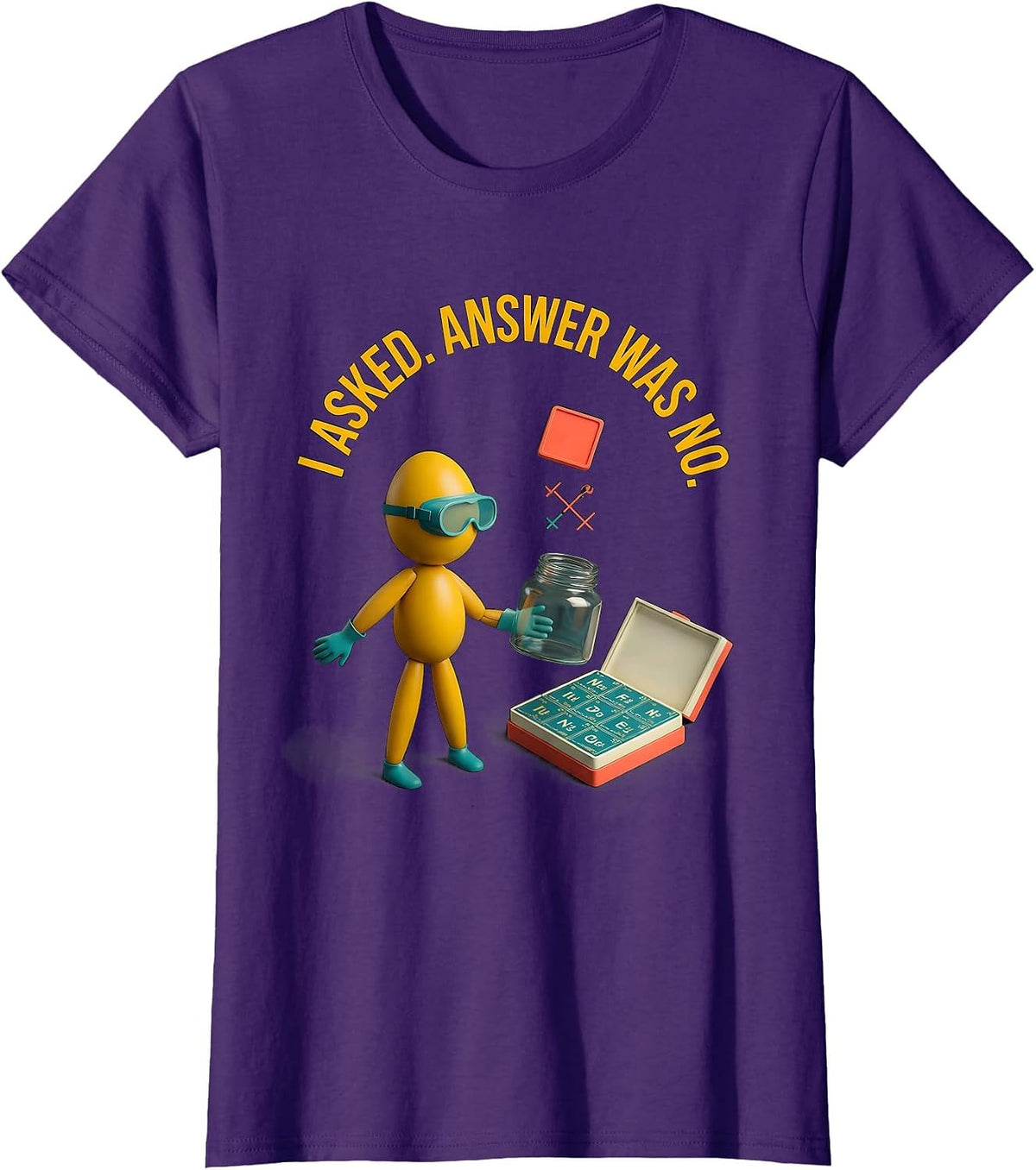 Women's I Asked Answer Was No Funny Periodic Table Science Teacher T-Shirt - Purple