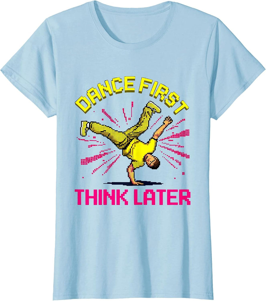Women's Dance First Think Later Expressive Dance Design T-Shirt - Baby Blue