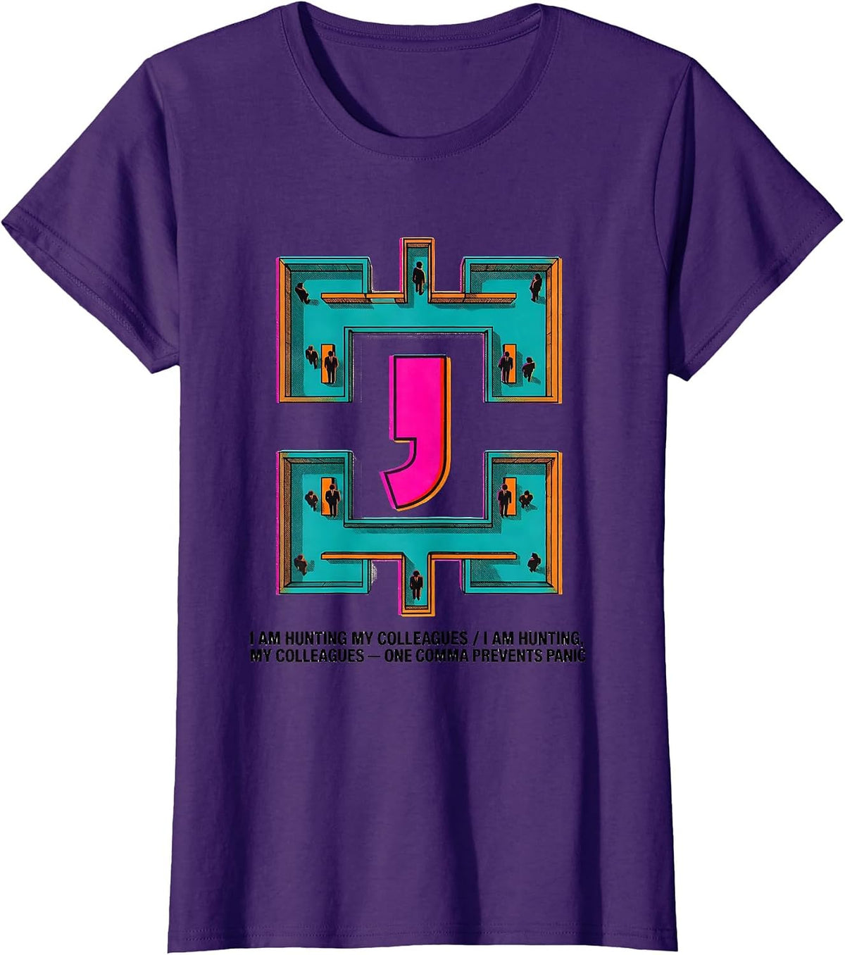 Women's I Am Hunting My Colleagues Funny Grammar Police Punctuation T-Shirt - Purple