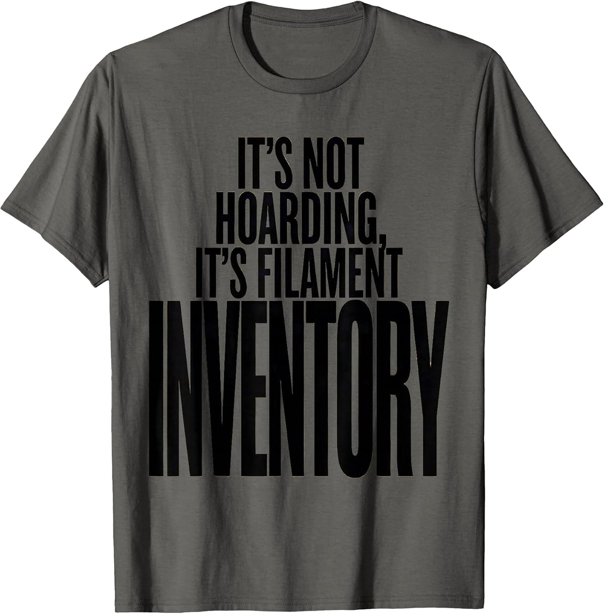Men's It's Not Hoarding, It's Filament Inventory Funny 3D Printing T-Shirt - Asphalt Grey