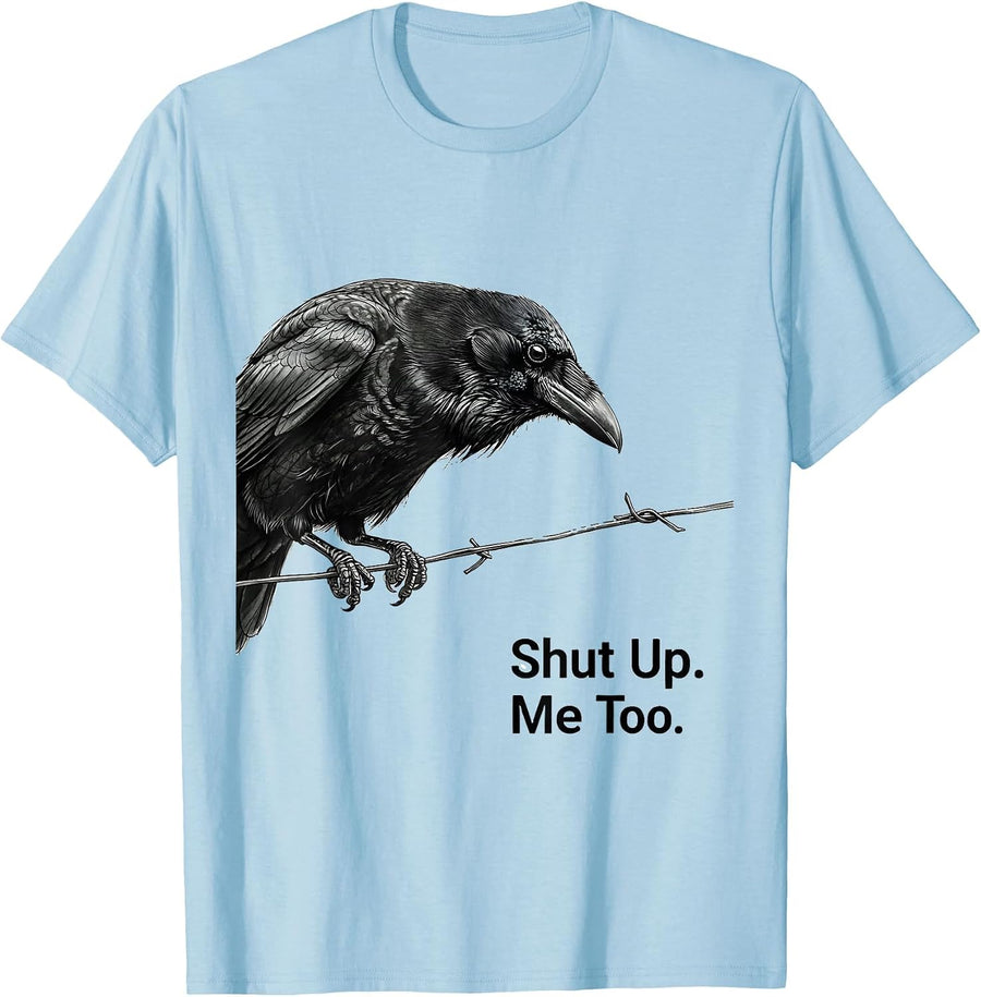 Men's Shut Up. Me Too Funny Crow Pun Bird Lover Gothic Humor T-Shirt - Baby Blue