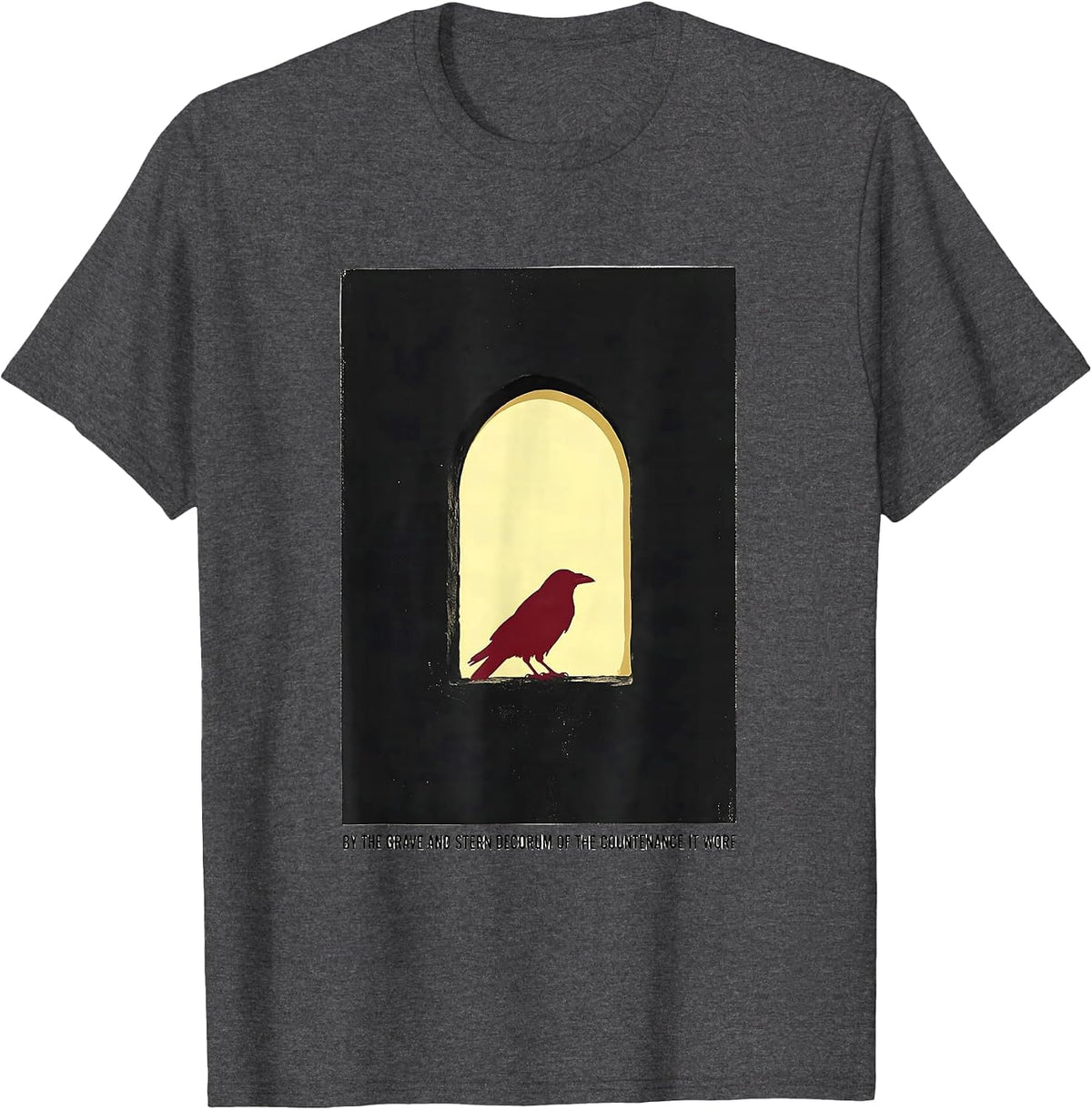 By the grave and stern decorum of the countenance it wore T-Shirt - Dark Heather Grey