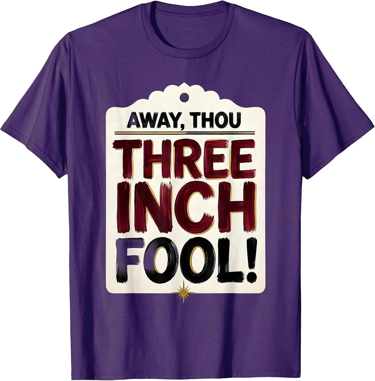 Men's Away, Thou Three-Inch Fool! Shakespeare Literary Quote Humor T-Shirt - Purple