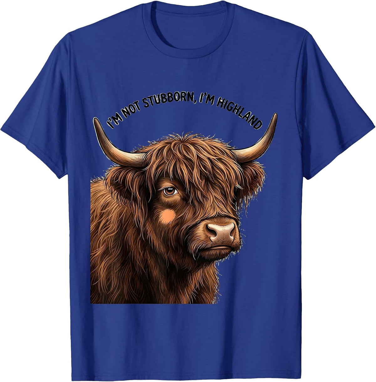 Men's I'm Not Stubborn I'm Highland Cute Kawaii Highland Cow Humor T-Shirt - Royal Blue