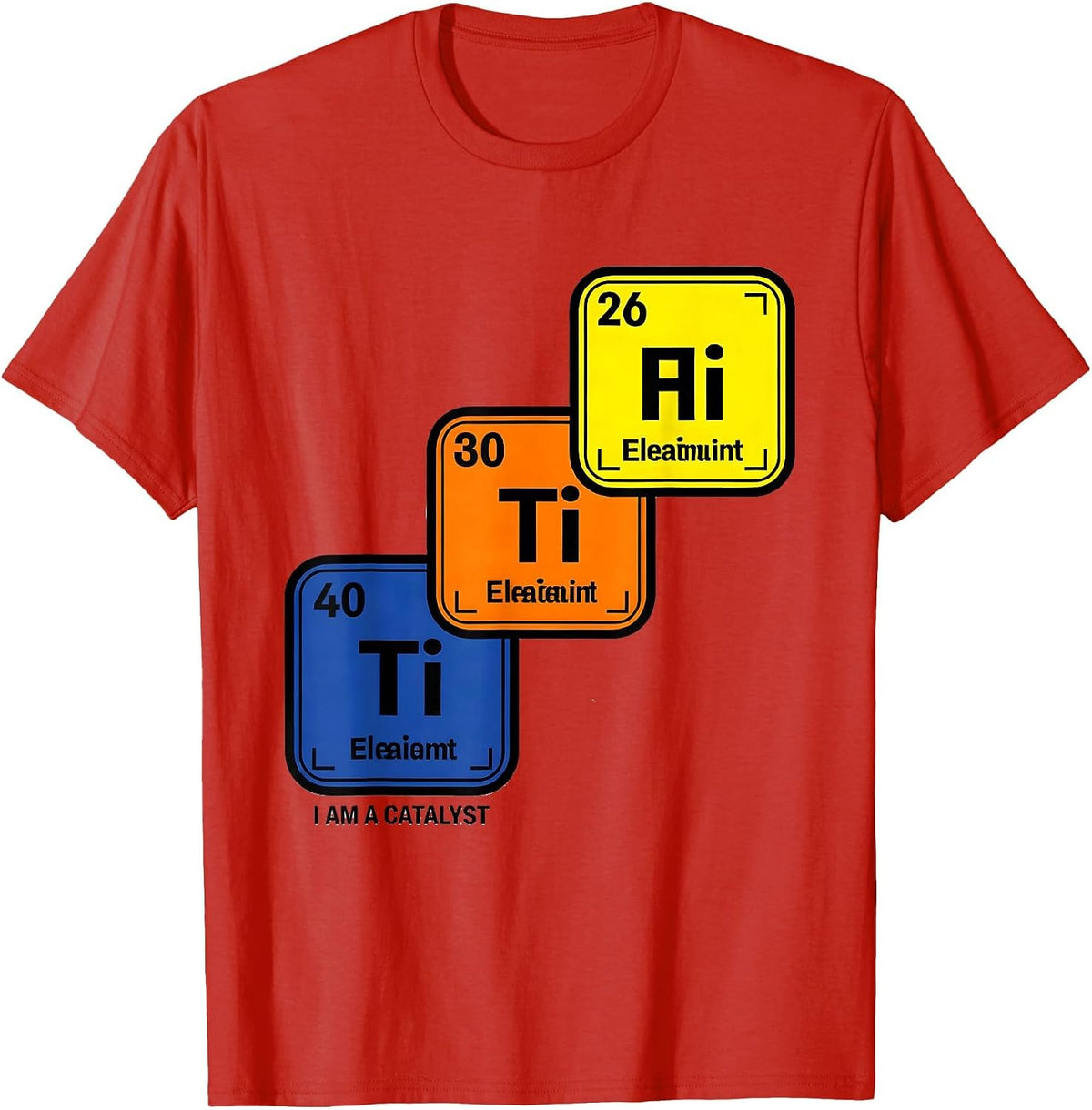 I Am A Catalyst Funny Periodic Table Chemistry Science Humor T-Shirt - Red