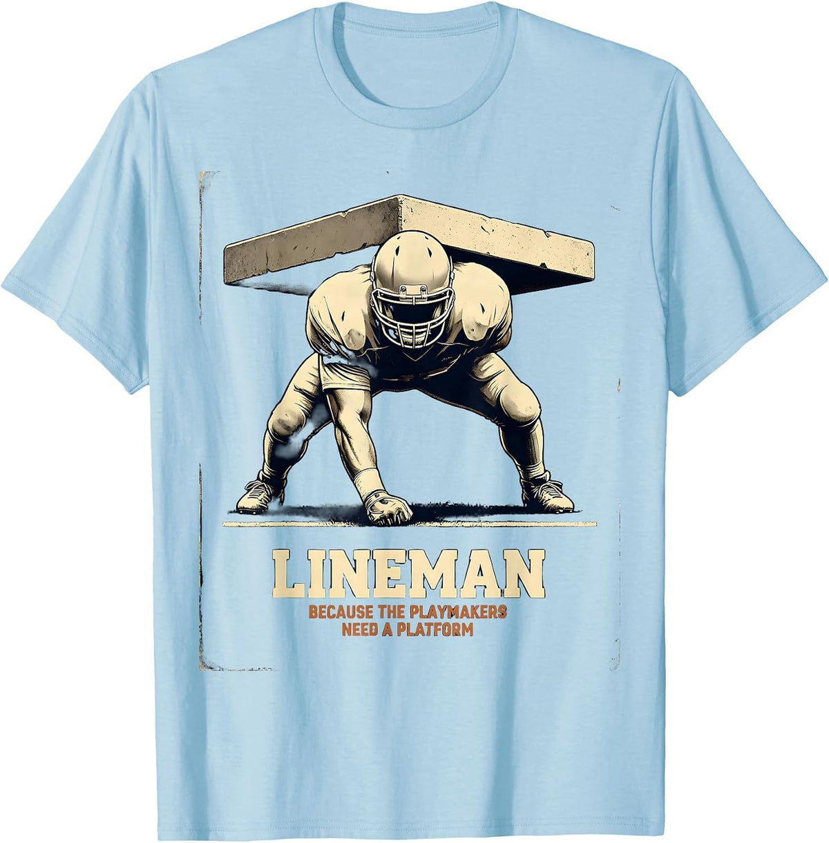Men's Lineman Because The Playmakers Need A Platform Vintage T-Shirt - Baby Blue