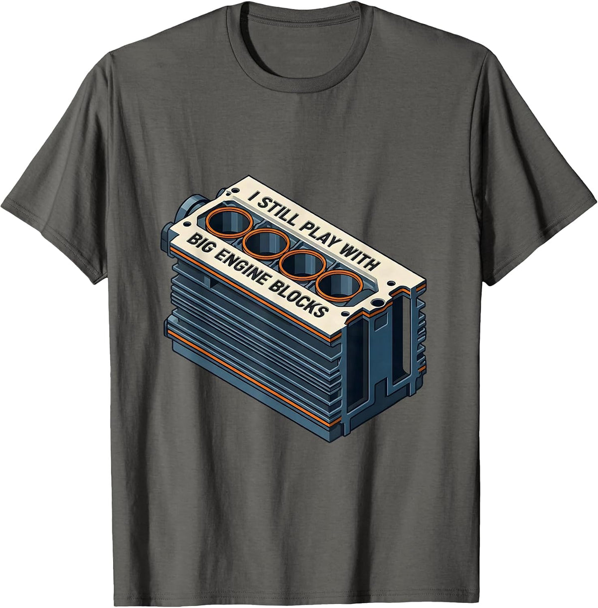 Men's I Still Play With Big Engine Blocks Funny Mechanic Auto T-Shirt - Asphalt Grey