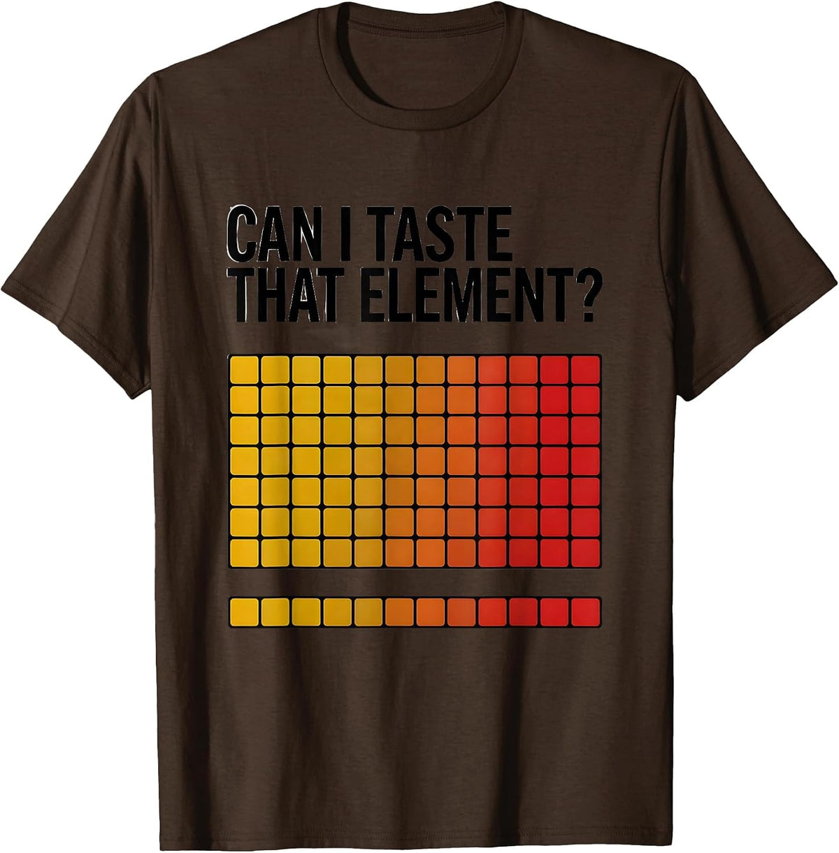 Men's Can I Taste That Element Funny Periodic Table Science T-Shirt - Brown