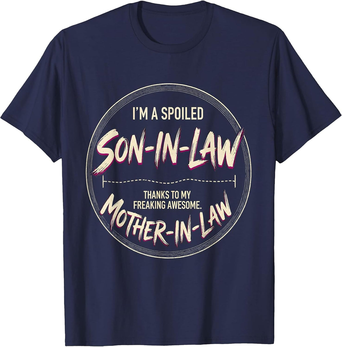 I'm A Spoiled Son-In-Law Freaking Awesome Mother-In-Law T-Shirt - Navy Blue