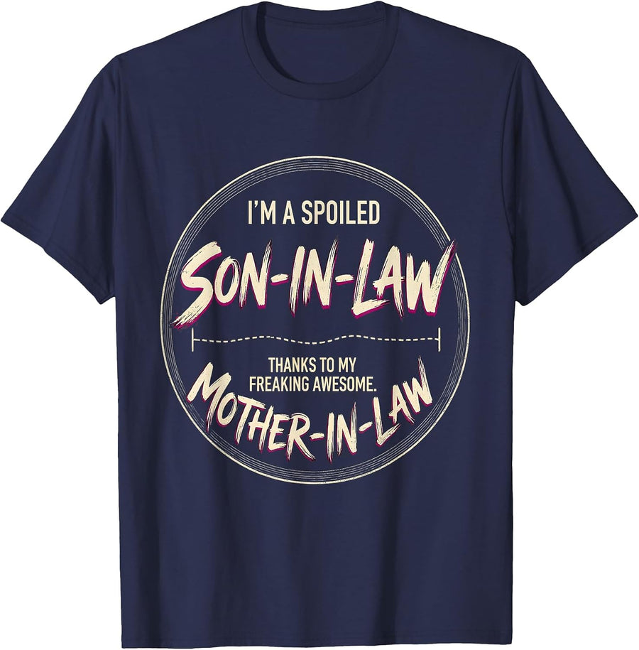 I'm A Spoiled Son-In-Law Freaking Awesome Mother-In-Law T-Shirt - Navy Blue