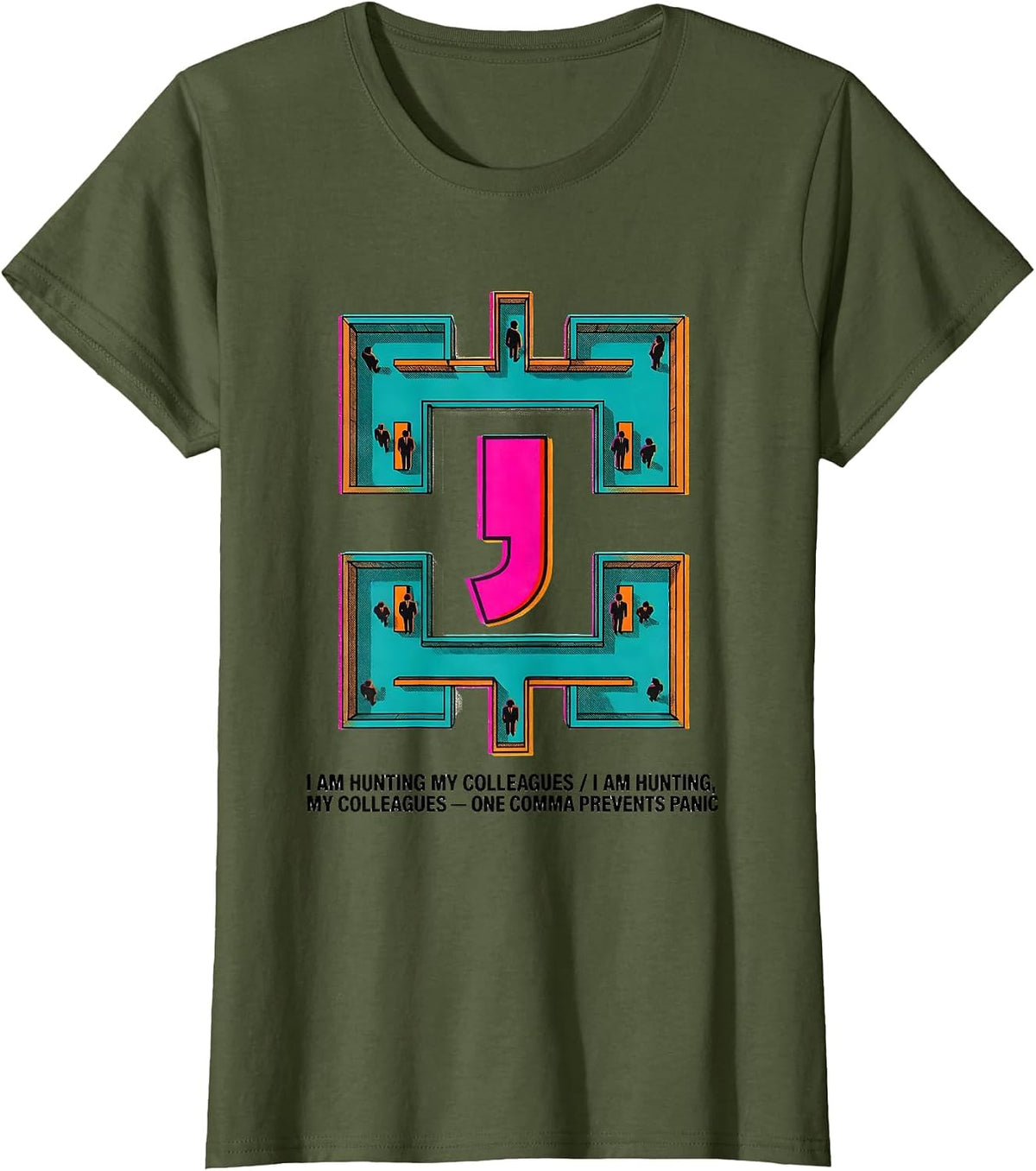 Women's I Am Hunting My Colleagues Funny Grammar Police Punctuation T-Shirt - Olive Green