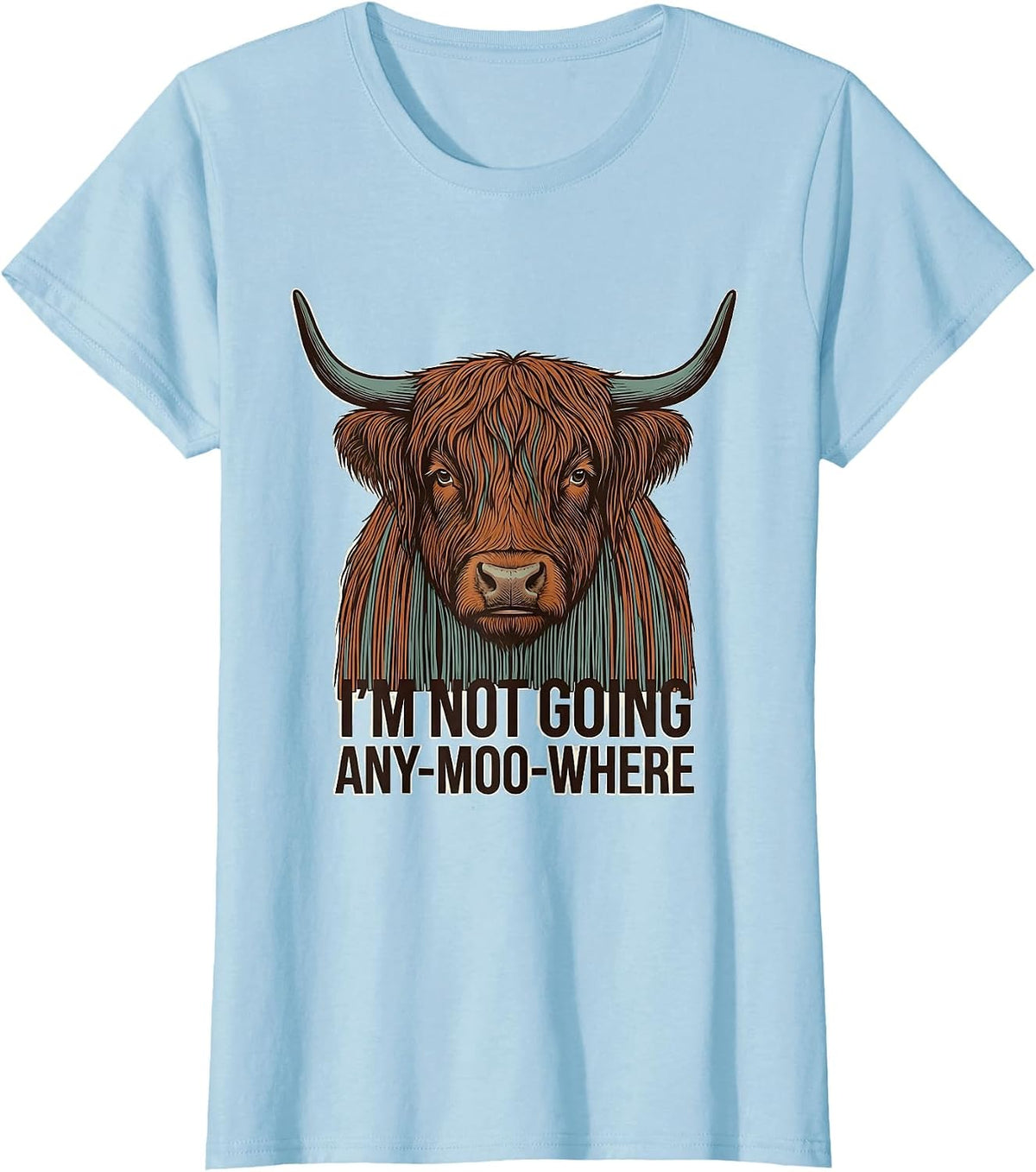 Women's I'm Not Going Any-Moo-where Funny Highland Cow Animal Lover T-Shirt - Baby Blue
