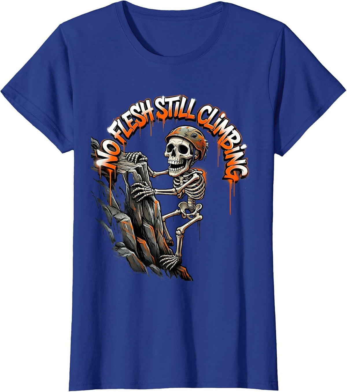 Women's No Flesh Still Climbing Funny Skeleton Design T-Shirt - Royal Blue