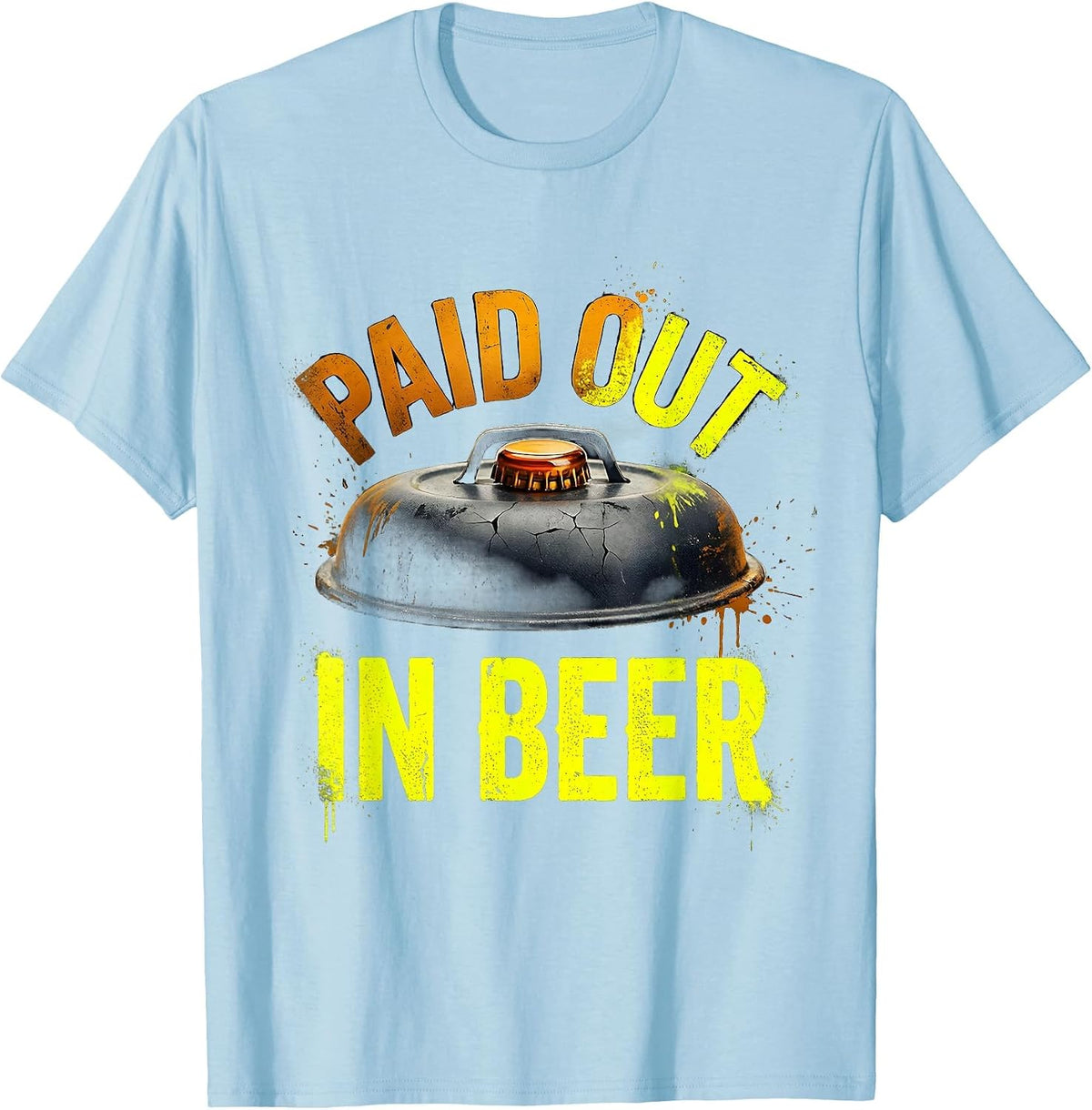 Men's Paid Out In Beer Distressed Grill Humor Labor Day Cookout T-Shirt - Baby Blue