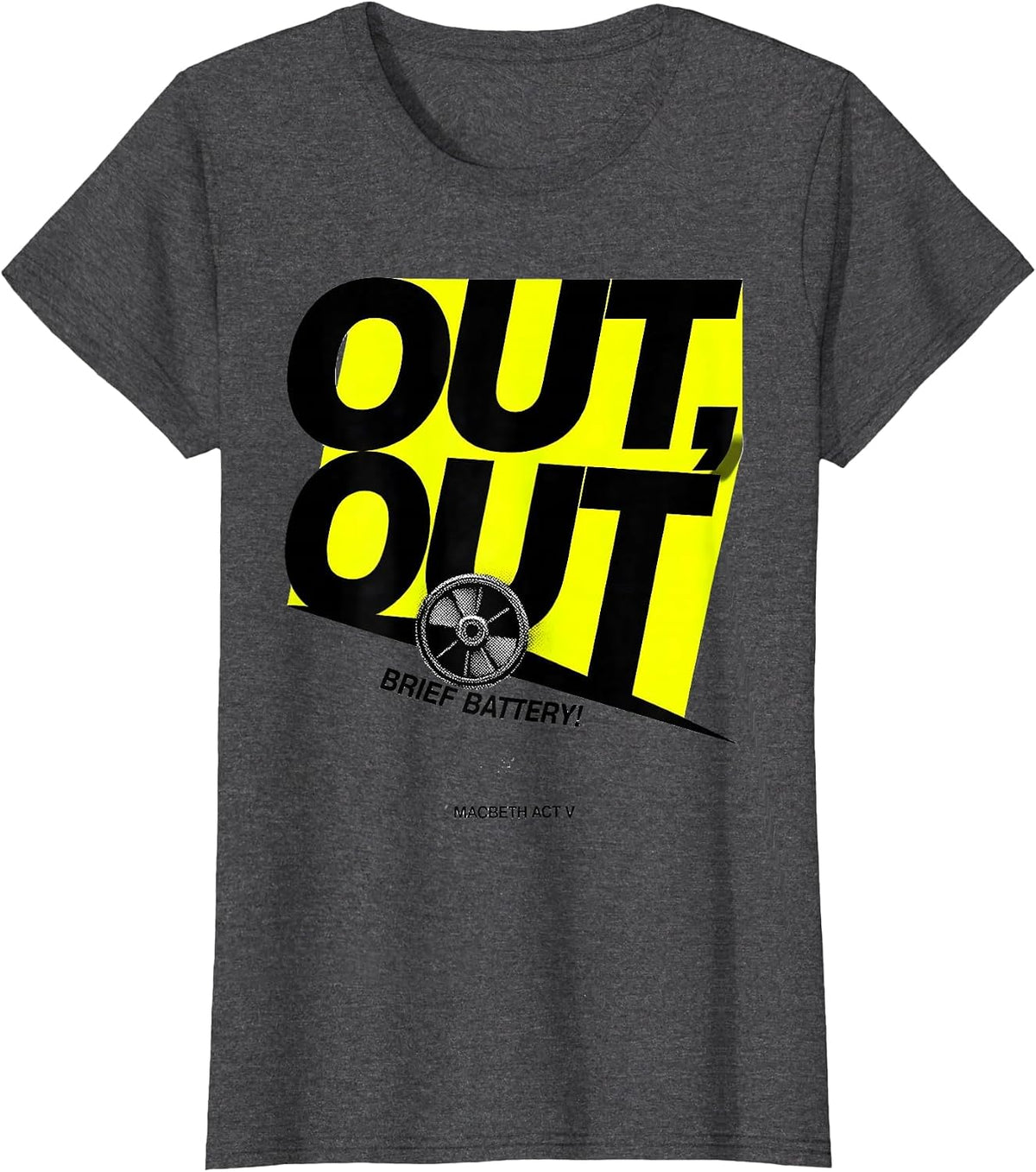 Women's Out Out Brief Battery Macbeth Act V Funny Literary Humor T-Shirt - Dark Heather Grey
