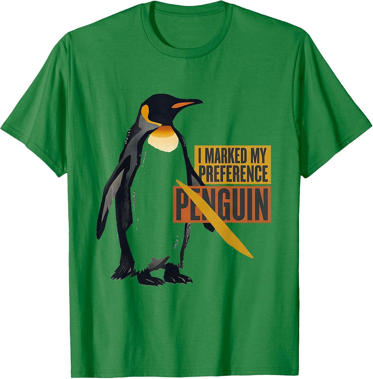 Men's I Marked My Preference: Penguin Funny Penguin Lover Gift T-Shirt - Kelly Green